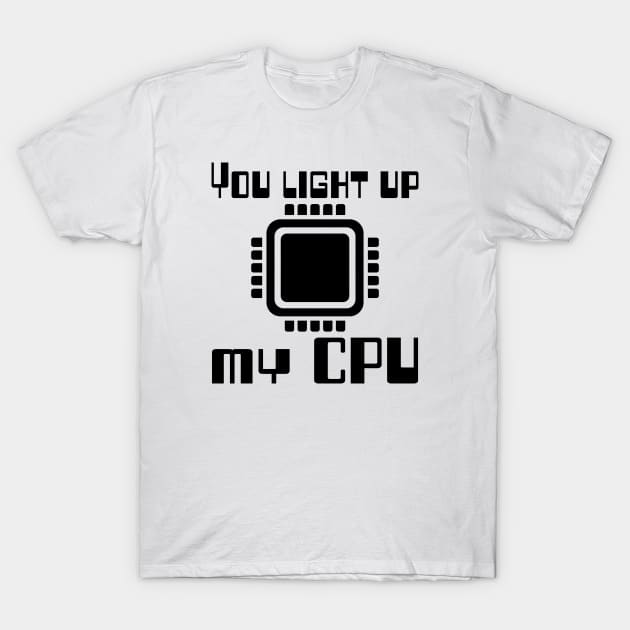 You light up my CPU T-Shirt by WolfGang mmxx